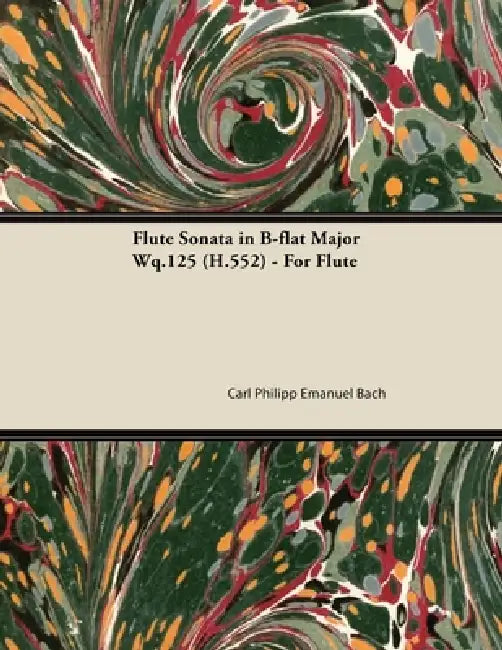 Flute Sonata in B-flat Major Wq.125 (H.552) - For Flute by Carl Philipp Emanuel Bach