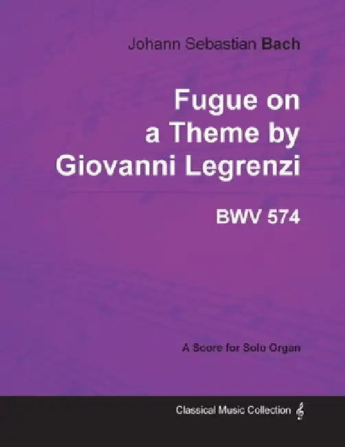 Fugue on a Theme by Giovanni Legrenzi - BWV 574 - For Solo Organ (1708) by Johann Sebastian Bach