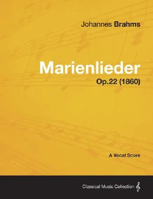 Marienlieder - A Vocal Score Op.22 (1860) by Johannes Brahms