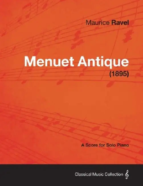 Menuet Antique - A Score for Solo Piano (1895) by Maurice Ravel
