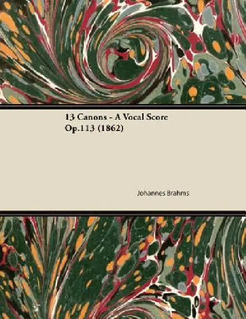 13 Canons - A Vocal Score Op.113 (1862) by Johannes Brahms