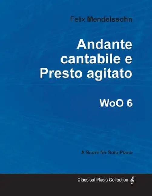 Andante cantabile e Presto agitato WoO 6 - For Solo Piano by Felix Mendelssohn