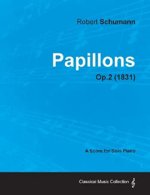 Papillons - A Score for Solo Piano Op.2 (1831) by Robert Schumann
