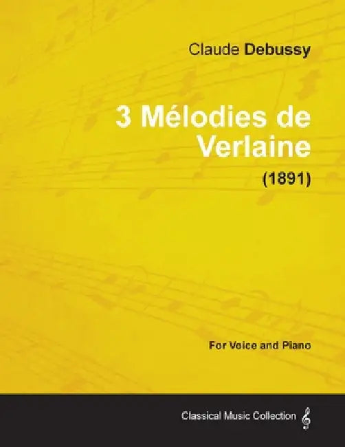 3 Mélodies de Verlaine - For Voice and Piano (1891) by Claude Debussy