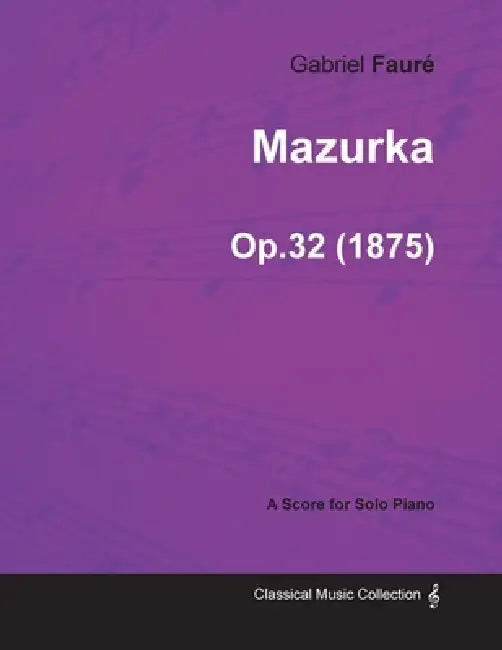 Mazurka Op.32 - For Solo Piano (1875) by Gabriel Fauré