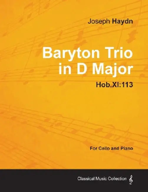 Baryton Trio in D Major Hob.XI: 113 - For Cello and Piano by Joseph Haydn