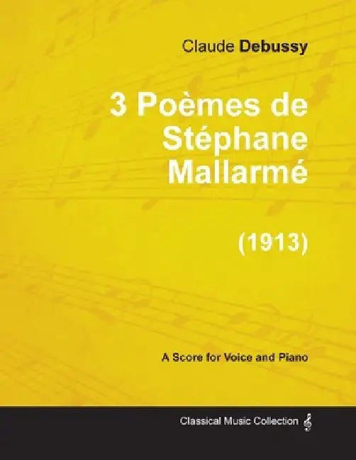 3 Poèmes de Stéphane Mallarmé - For Voice and Piano (1913) by Claude Debussy