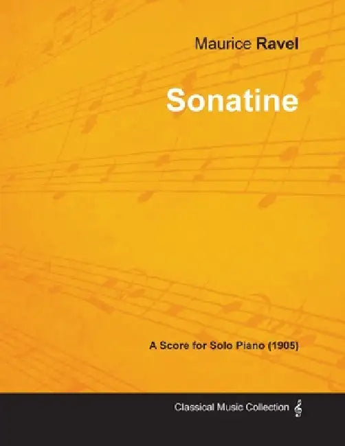Sonatine - A Score for Solo Piano (1905) by Maurice Ravel
