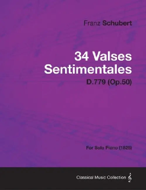 34 Valses Sentimentales - D.779 (Op.50) - For Solo Piano (1825) by Franz Schubert