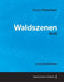 Waldszenen - A Score for Solo Piano Op.82 by Robert Schumann