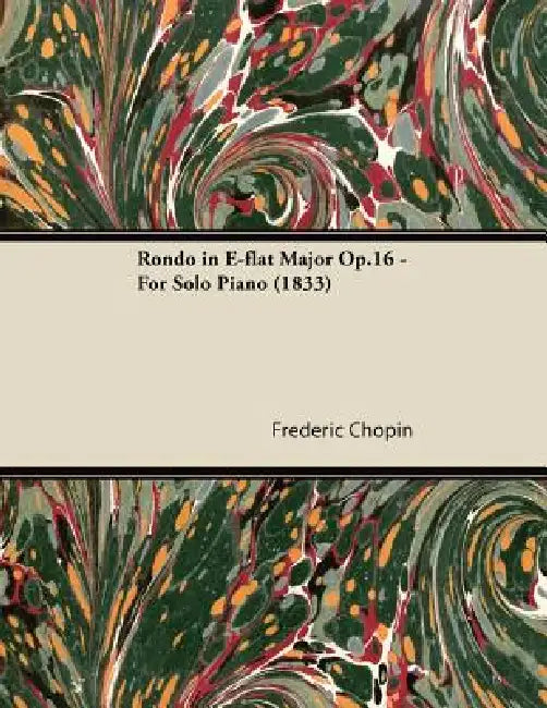 Rondo in E-flat Major Op.16 - For Solo Piano (1833) by Frederic Chopin