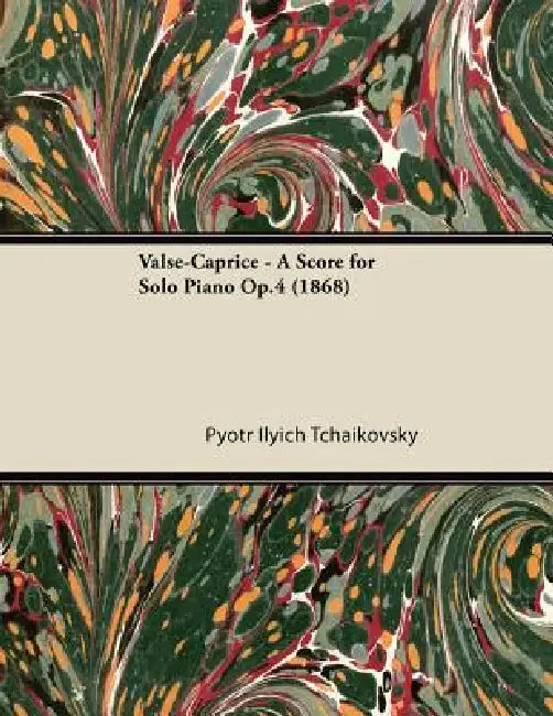 Valse-Caprice - A Score for Solo Piano Op.4 (1868) by Pyotr Ilyich Tchaikovsky