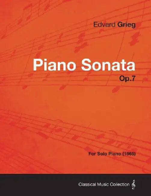 Piano Sonata Op.7 - For Solo Piano (1865) by Edvard Grieg
