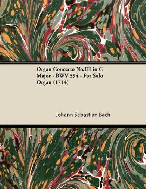Organ Concerto No.III in C Major - BWV 594 - For Solo Organ (1714) by Johann Sebastian Bach