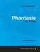 Phantasie - A Score for Solo Piano Op.17 (1838) by Robert Schumann