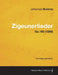 Zigeunerlieder - For Piano and Voice Op.103 (1888) by Johannes Brahms