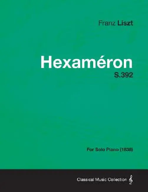 Hexameron S.392 - For Solo Piano (1838) by Franz Liszt