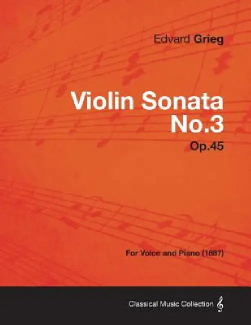 Violin Sonata No.3 Op.45 - For Voice and Piano (1887) by Edvard Grieg