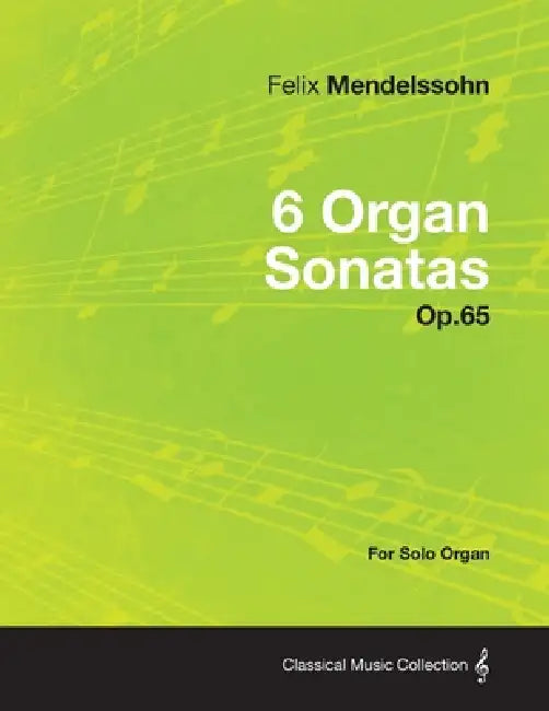 6 Organ Sonatas Op.65 - For Solo Organ by Felix Mendelssohn