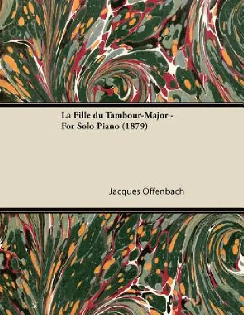 La Fille du Tambour-Major - For Solo Piano (1879) by Jacques Offenbach