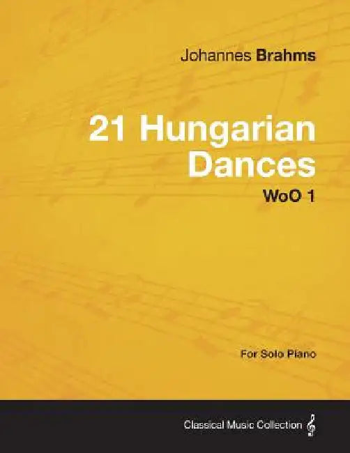 21 Hungarian Dances - For Solo Piano WoO 1 by Johannes Brahms