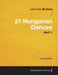21 Hungarian Dances - For Solo Piano WoO 1 by Johannes Brahms