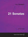 21 Sonatas - For Solo Piano by Franz Schubert