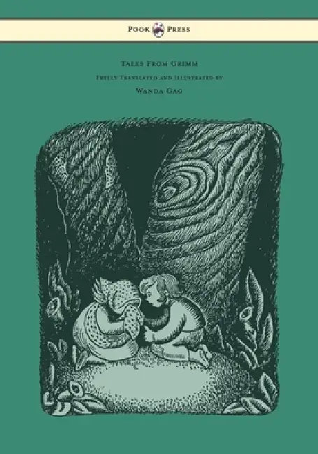 Tales From Grimm - Freely Translated and Illustrated by Wanda Gag by Brothers Grimm, Wanda Gag