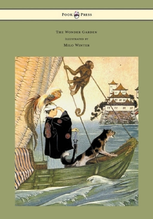 The Wonder Garden - Nature Myths and Tales from All the World Over for Story-Telling and Reading Aloud and for the Children's Own Reading: Illustrated by Frances Jenkins Olcott, Milo Winter