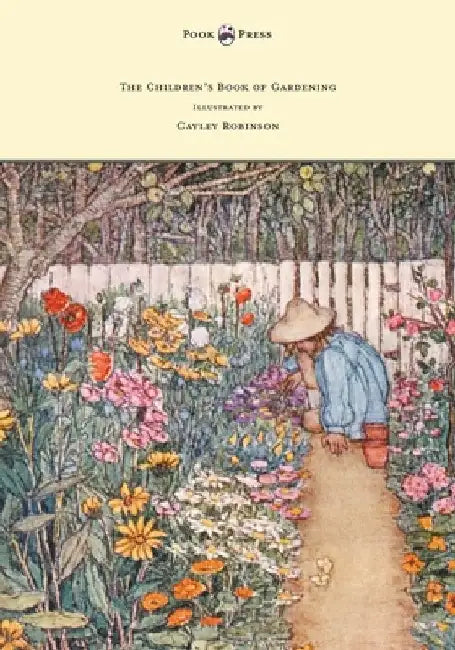 The Children's Book of Gardening - Illustrated by Cayley-Robinson by Alfred Sidgwick