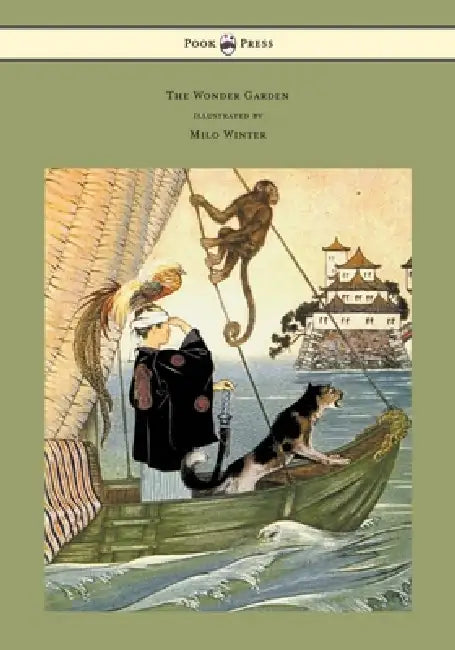 The Wonder Garden - Nature Myths and Tales from All the World Over for Story-Telling and Reading Aloud and for the Children's Own Reading: Illustrated by Frances Jenkins Olcott, Milo Winter