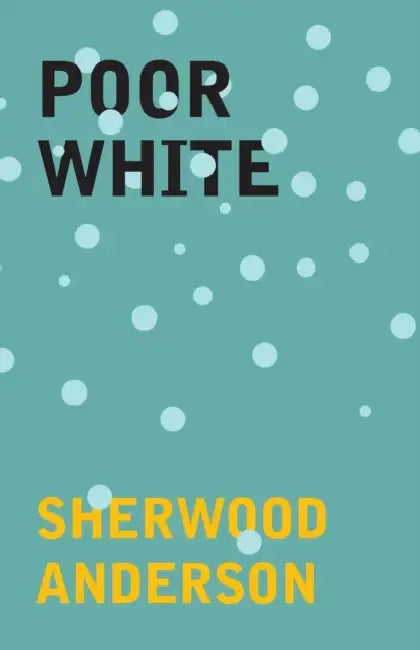 Poor White by Sherwood Anderson