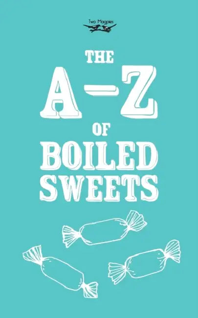 The A-Z of Boiled Sweets by Anon