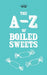 The A-Z of Boiled Sweets by Anon