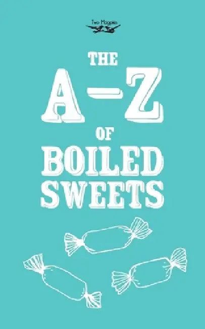 The A-Z of Boiled Sweets by Anon