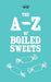 The A-Z of Boiled Sweets by Anon