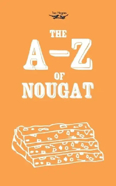 The A-Z of Nougat by Anon.