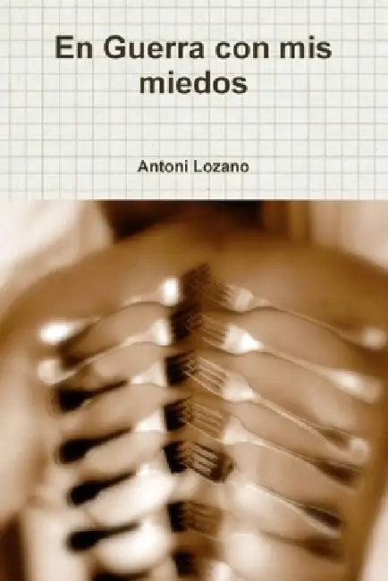 En Guerra con mis miedos by Antoni Lozano