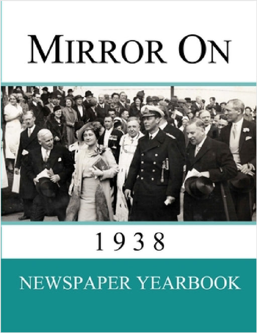 Mirror On 1938: Newspaper Yearbook containing 120 front pages from 1938 by Newspaper Yearbooks