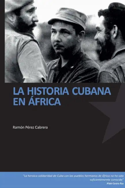 La historia cubana en Africa by Ramón Perez Cabrera