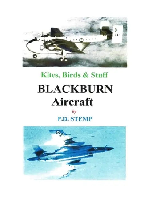 Kites, Birds & Stuff - BLACKBURN Aircraft. by P. D. Stemp