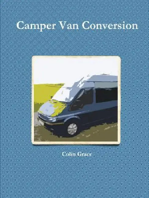 Camper Van Conversion by Colin Grace