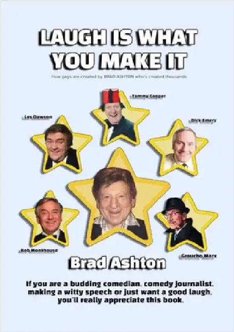 Laugh Is What You Make It: How Gags Are Created by Ashton, Brad