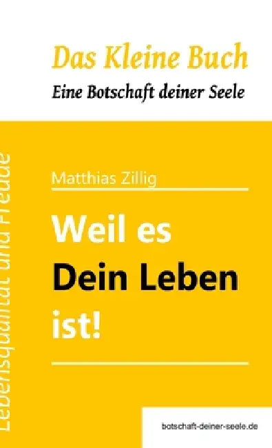 Weil es Dein Leben ist by Matthias Zillig