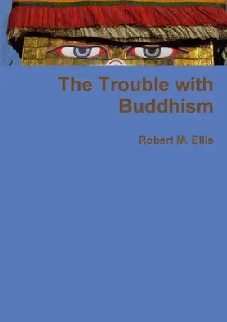 The Trouble with Buddhism by Robert M. Ellis