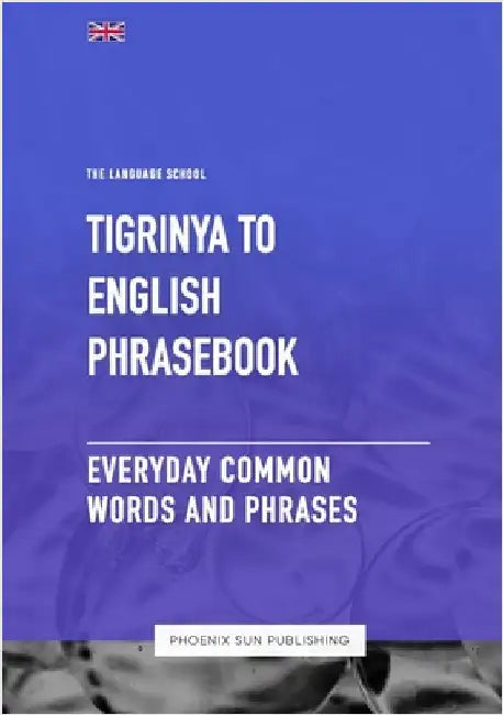 Tigrinya To English Phrasebook - Everyday Common Words And Phrases by Publishing, Ps