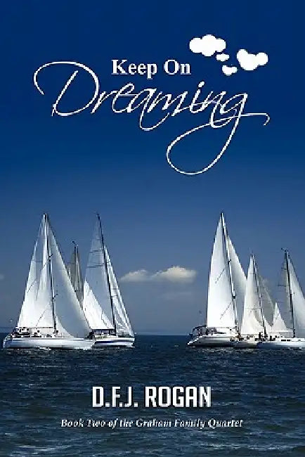 Keep on Dreaming by D. F. J. Rogan