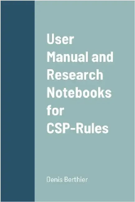 User Manual and Research Notebooks for CSP-Rules by Berthier, Denis