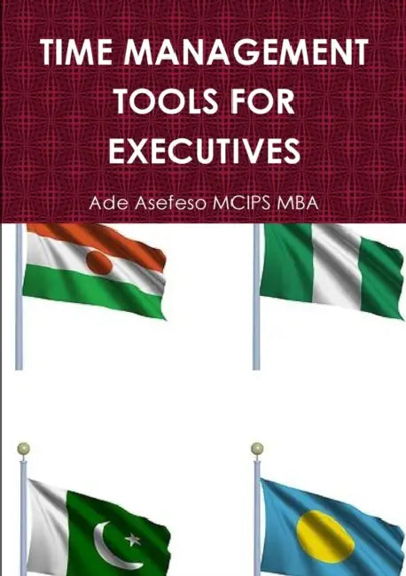 Time Management Tools for Executives by Ade Asefeso McIps Mba