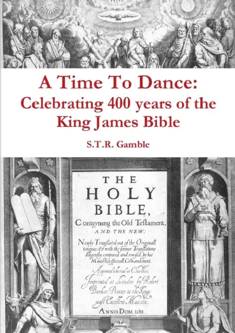 A Time to Dance: Celebrating 400 years of the King James Bible by Stanley Gamble